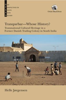 Orient Tranquebar—Whose History? Transnational Cultural Heritage in a Former Danish Trading Colony in South India